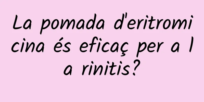 La pomada d'eritromicina és eficaç per a la rinitis?