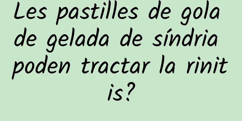 Les pastilles de gola de gelada de síndria poden tractar la rinitis?