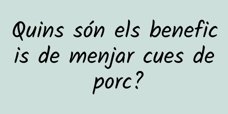 Quins són els beneficis de menjar cues de porc?