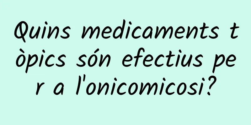 Quins medicaments tòpics són efectius per a l'onicomicosi?
