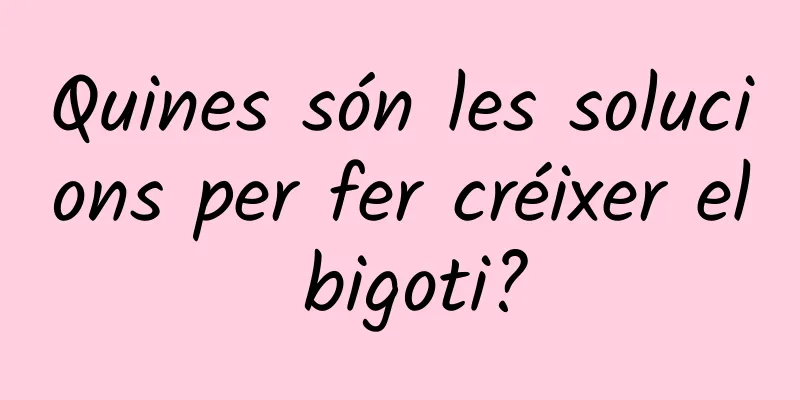 Quines són les solucions per fer créixer el bigoti?