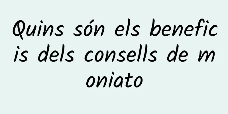 Quins són els beneficis dels consells de moniato