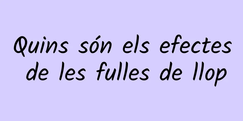 Quins són els efectes de les fulles de llop
