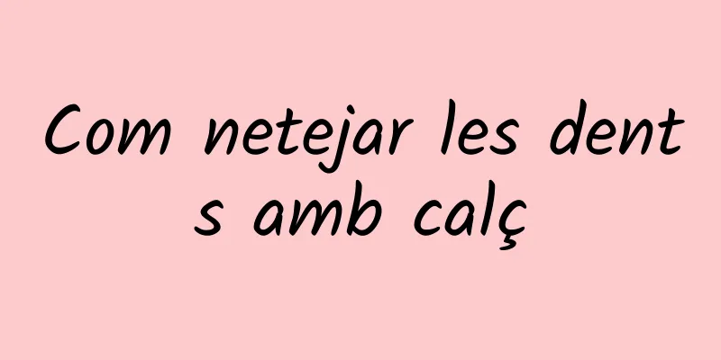 Com netejar les dents amb calç