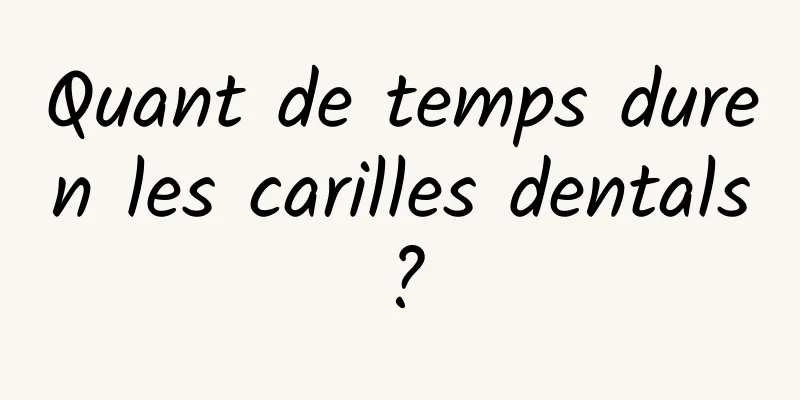 Quant de temps duren les carilles dentals?