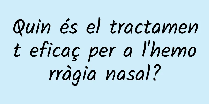 Quin és el tractament eficaç per a l'hemorràgia nasal?
