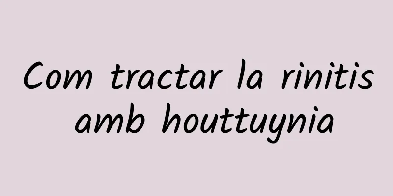 Com tractar la rinitis amb houttuynia