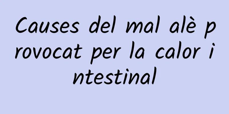 Causes del mal alè provocat per la calor intestinal