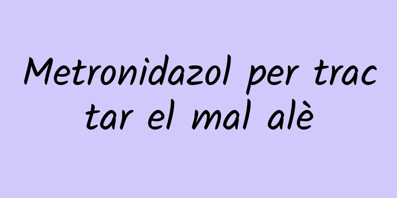 Metronidazol per tractar el mal alè
