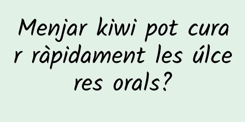 Menjar kiwi pot curar ràpidament les úlceres orals?