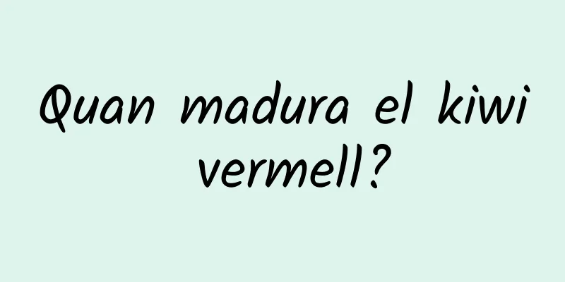 Quan madura el kiwi vermell?