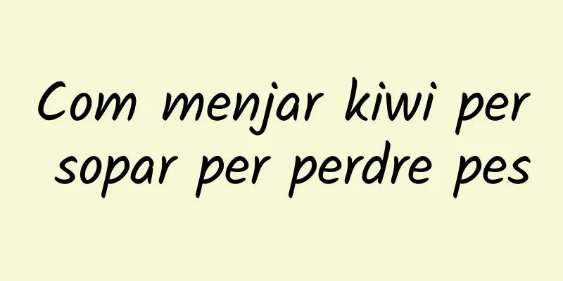 Com menjar kiwi per sopar per perdre pes