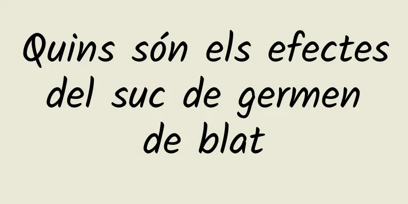 Quins són els efectes del suc de germen de blat