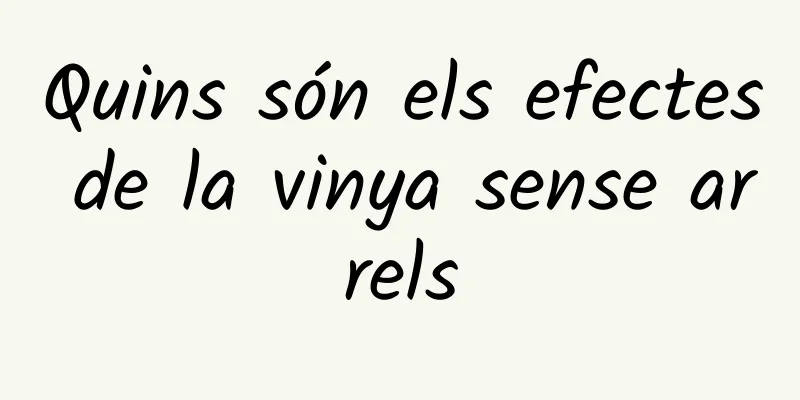 Quins són els efectes de la vinya sense arrels