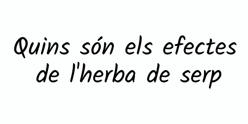 Quins són els efectes de l'herba de serp