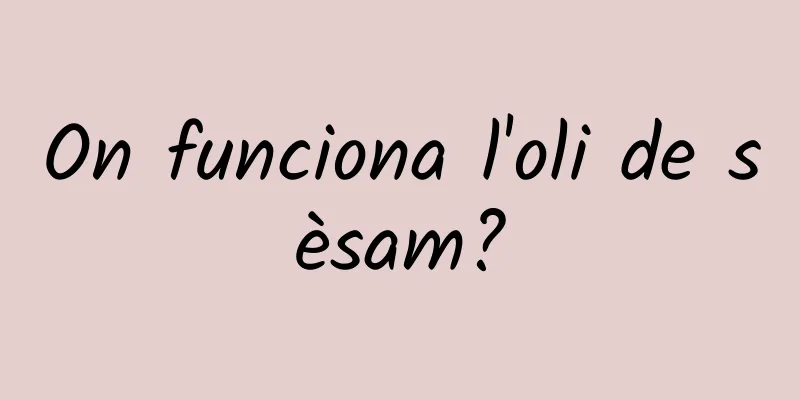On funciona l'oli de sèsam?