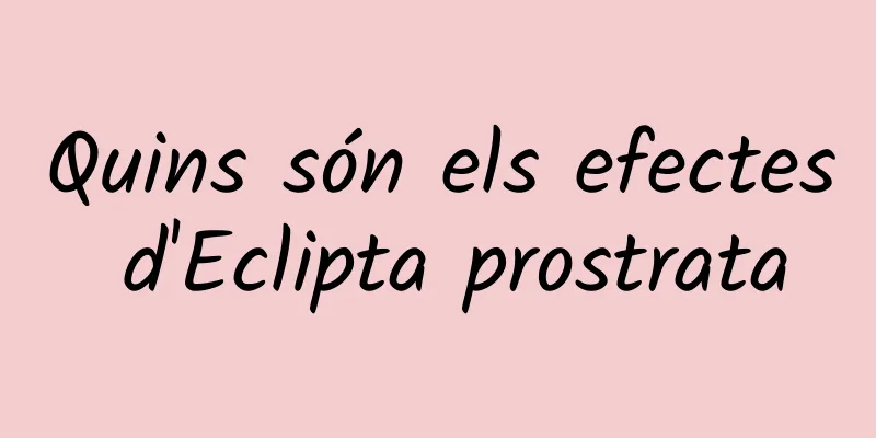 Quins són els efectes d'Eclipta prostrata