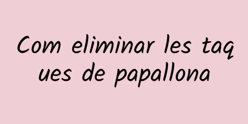 Com eliminar les taques de papallona