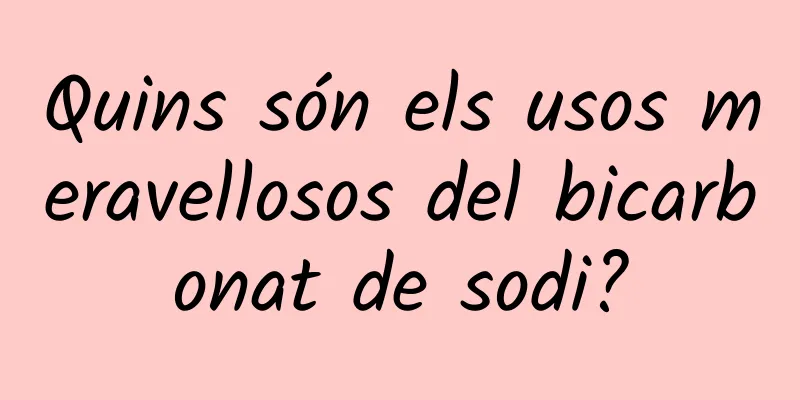 Quins són els usos meravellosos del bicarbonat de sodi?