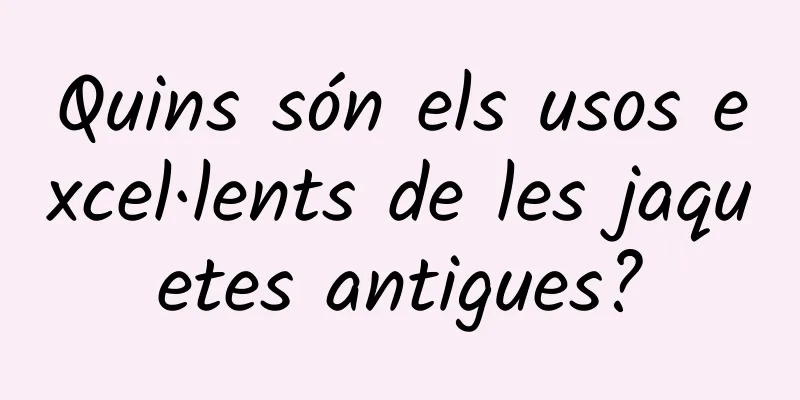 Quins són els usos excel·lents de les jaquetes antigues?