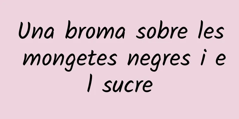 Una broma sobre les mongetes negres i el sucre
