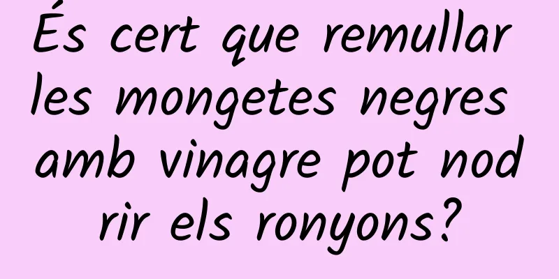 És cert que remullar les mongetes negres amb vinagre pot nodrir els ronyons?