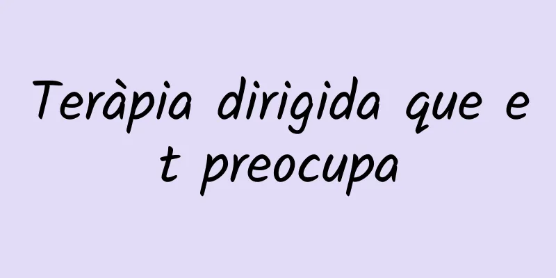 Teràpia dirigida que et preocupa