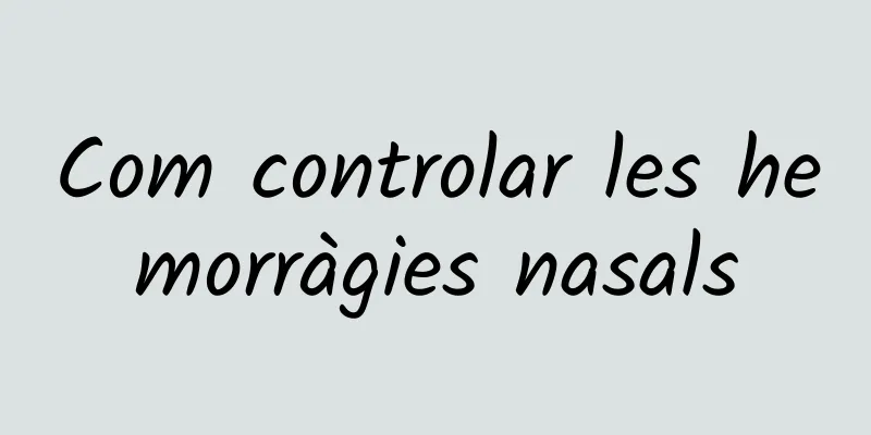 Com controlar les hemorràgies nasals
