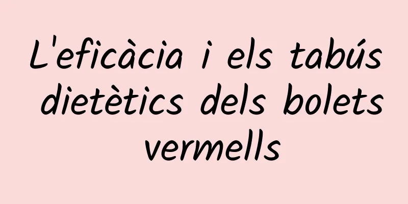 L'eficàcia i els tabús dietètics dels bolets vermells