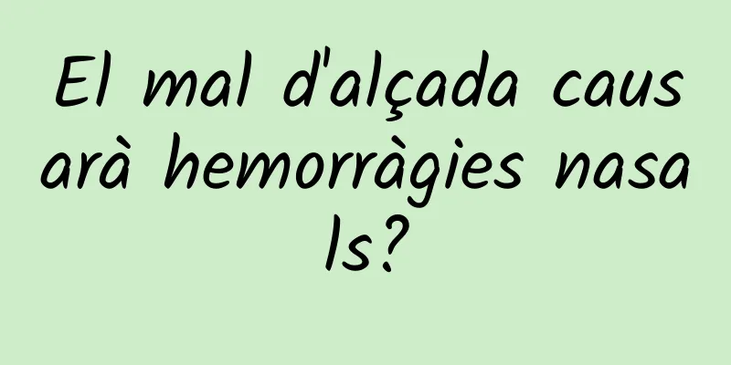 El mal d'alçada causarà hemorràgies nasals?