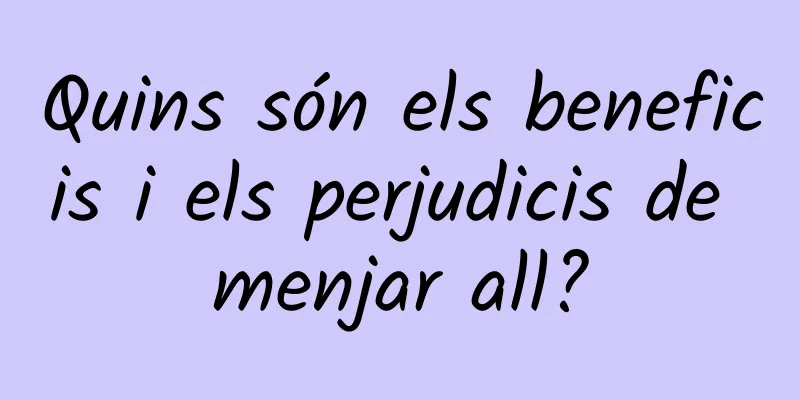 Quins són els beneficis i els perjudicis de menjar all?