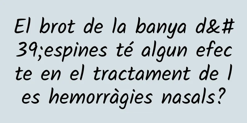 El brot de la banya d'espines té algun efecte en el tractament de les hemorràgies nasals?