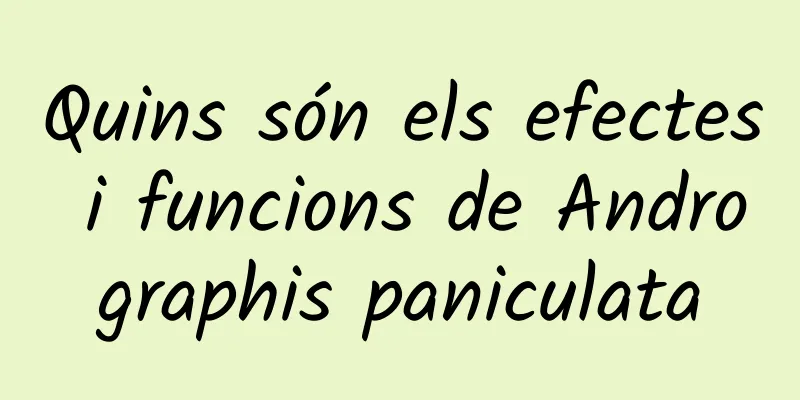 Quins són els efectes i funcions de Andrographis paniculata