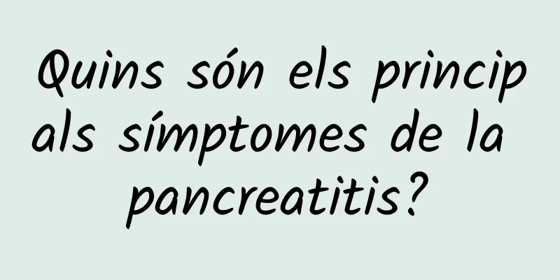 Quins són els principals símptomes de la pancreatitis?