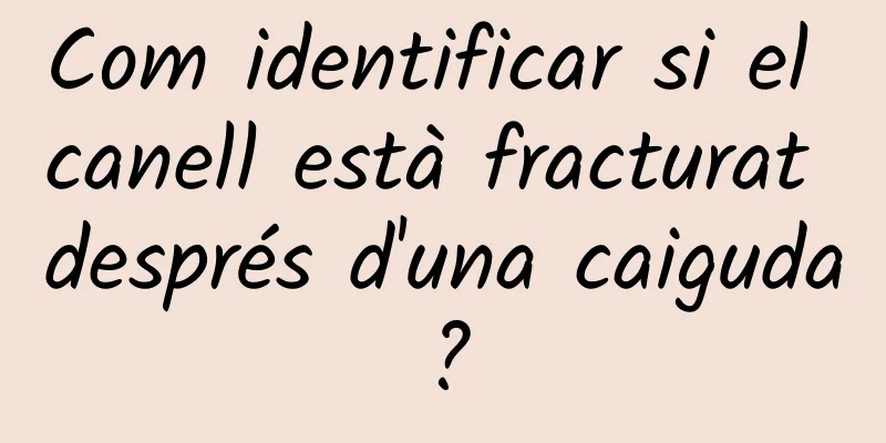 Com identificar si el canell està fracturat després d'una caiguda?