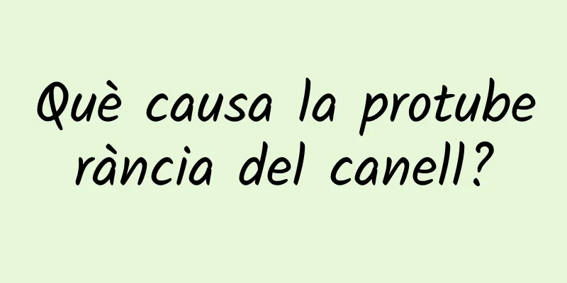 Què causa la protuberància del canell?