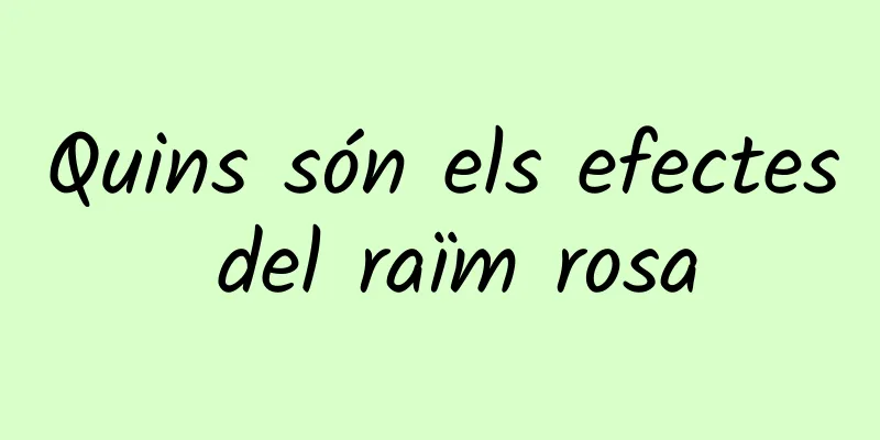 Quins són els efectes del raïm rosa