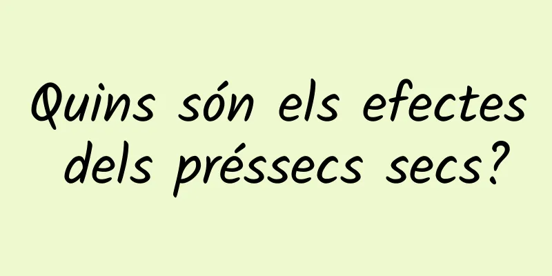 Quins són els efectes dels préssecs secs?