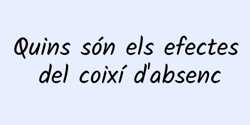 Quins són els efectes del coixí d'absenc