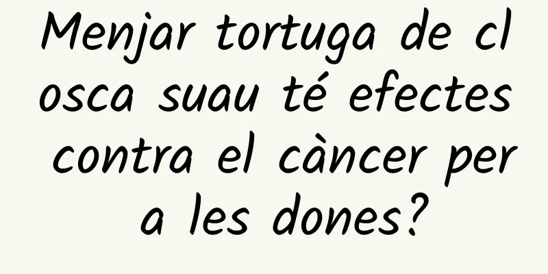 Menjar tortuga de closca suau té efectes contra el càncer per a les dones?