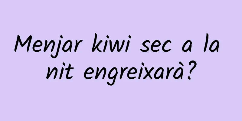 Menjar kiwi sec a la nit engreixarà?