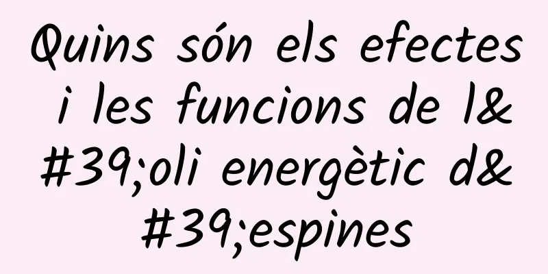 Quins són els efectes i les funcions de l'oli energètic d'espines