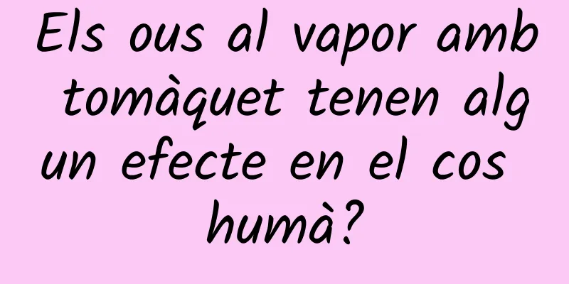 Els ous al vapor amb tomàquet tenen algun efecte en el cos humà?