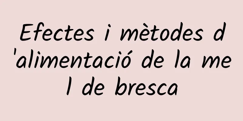 Efectes i mètodes d'alimentació de la mel de bresca