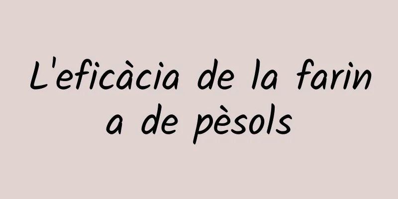 L'eficàcia de la farina de pèsols