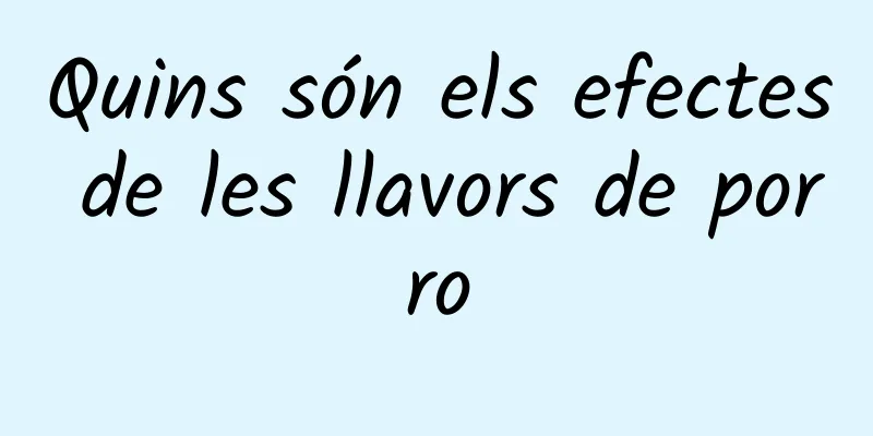 Quins són els efectes de les llavors de porro