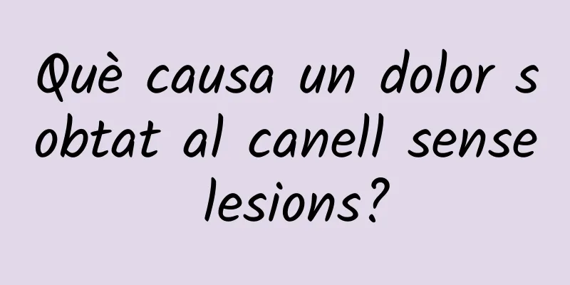 Què causa un dolor sobtat al canell sense lesions?