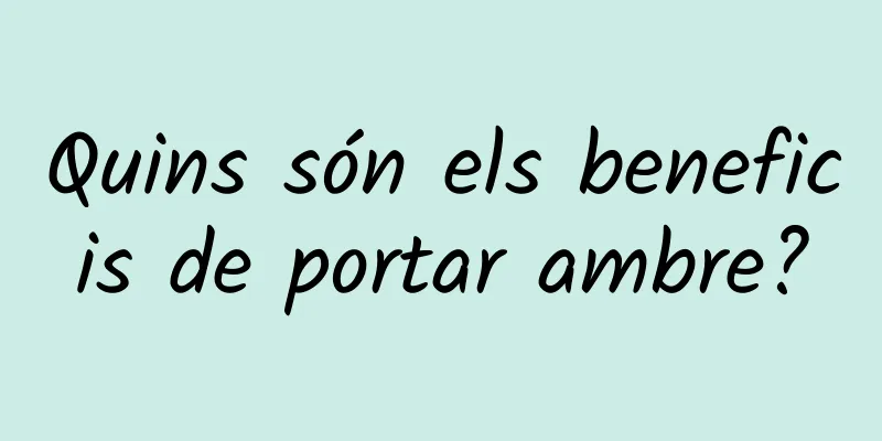 Quins són els beneficis de portar ambre?