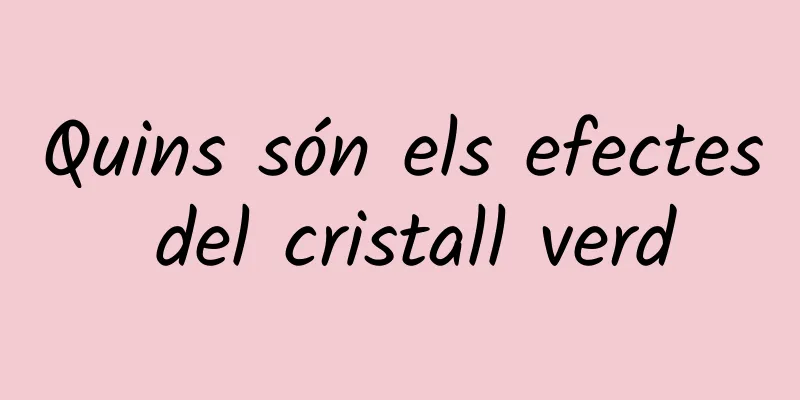 Quins són els efectes del cristall verd