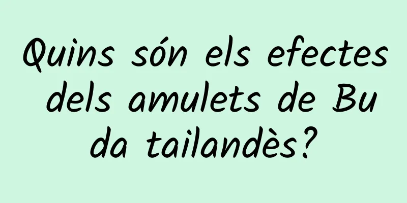 Quins són els efectes dels amulets de Buda tailandès?